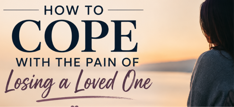 How to Cope with the pain of losing a loved one